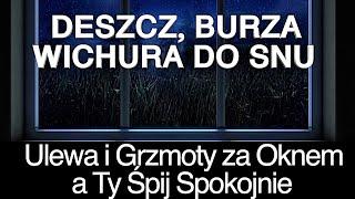 Deszcz do spania - Burza z Piorunami, padajacy deszcz sen. Ulewa i Wichura za oknem, Śpij Spokojnie