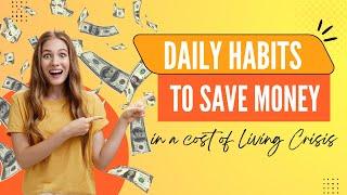 Daily Frugal Habits to Help You Save Money #costoflivingcrisis #frugalliving