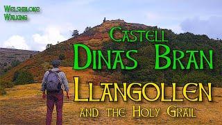 Castell Dinas Bran, Llangollen, and the Holy Grail. WelshBloke Walking