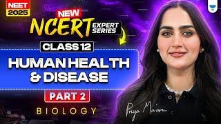 New NCERT Expert Series: Human Health and Disease One Shot  | NEET 2025 Biology| Priya Pandey