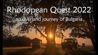 Rhodopean Quest 2022 tour - an overland journey of Bulgaria