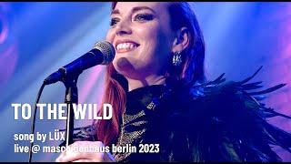 LÜX - to the wild | live @ Berlin 2023