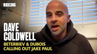 Dave Coldwell On Dubois & Beterbiev Calling Out Jake Paul