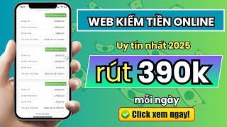 Web Kiếm Tiền Online Uy Tín Nhất 2025 | Rút 390k Về ATM