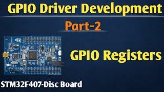 GPIO Registers of STM32 || GPIO Driver Development Part-2 || GPIO Driver Development in STM32F407