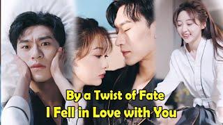 By a Twist of Fate, I Fell in Love with You | Cdrama Review