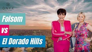 Folsom vs. El Dorado Hills--Top Things You Probably Didn't Consider | Onyx Real Estate