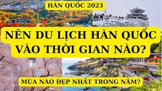 Du lịch Hàn Quốc đẹp nhất khi nào?