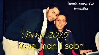 Tarkan 2015 Kovel Man Li Sabri By==Faiiiiik