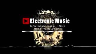 Infected Mushroom - I Wish (Alok & FractaLL Remix)