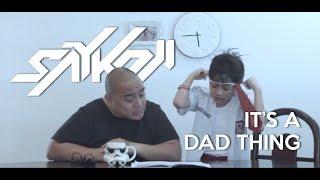 SAYKOJI - IT'S A DAD THING Feat AARON