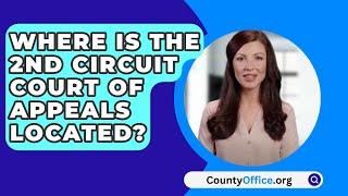 Where Is The 2nd Circuit Court Of Appeals Located? - CountyOffice.org