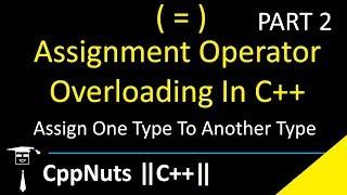 Assignment Operator Overloading In C++