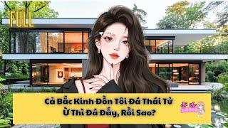 TRUYỆN AUDIO | Cả Bắc Kinh Đồn Tôi Đá Thái Tử, Ừ Thì Đá Đấy, Rồi Sao? - ep3