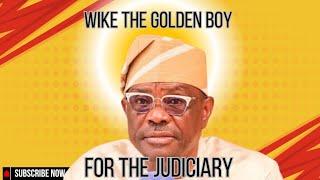 #Ovevekuve WIKE THE GOLDEN BOY OF THE JUDICIARY