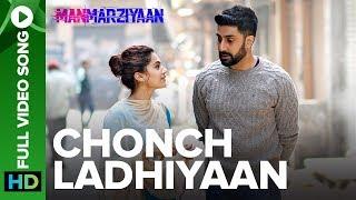 Chonch Ladhiyaan | Full Video Song | Manmarziyaan | Amit Trivedi, Shellee | Abhishek, Taapsee