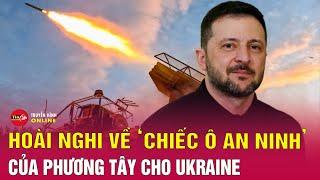 Sau khi Mỹ cắt viện trợ cho Ukraine, xuất hiện nhiều hoài nghi về 'chiếc ô an ninh' của phương Tây?