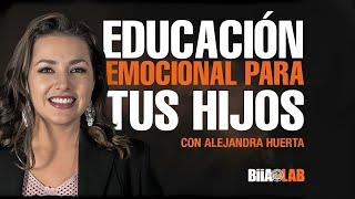 Educación emocional para tus hijos con Alejandra Huerta