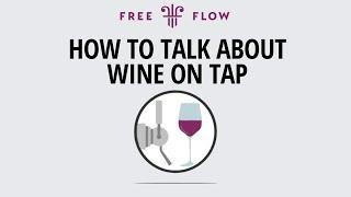 How to Talk to Customers about Wine on Tap | Free Flow Wines | Improve The Customer Experience