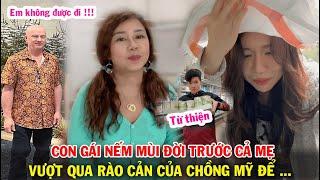 Tội Nghiệp Con Gái Nếm Mùi Đời Trước Cả Mẹ | Vượt Qua Rào Cản Của Chồng Mỹ Để Đi Gặp Con Gái