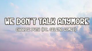 Charlie Puth - We don't talk anymore (ft. Selena Gomez)(LYRICS)