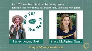 Lesley Logan's Be It Till You See It Podcast Episode 165 Guest Stacy McAlpine This was FUN!