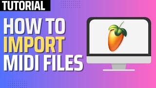 How To Import MIDI Files in FL Studio 21 (Step By Step)