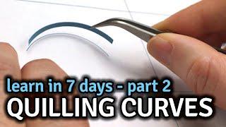 Quilling Curves - Learn in 7 days - Easy Beginner Pattern - Part 2