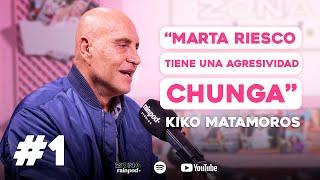 KIKO MATAMOROS: "Marta Riesco tiene una AGRESIVIDAD chunga" | Chico de Revista #1