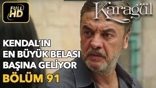 Karagül 91. Bölüm (Full HD Tek Parça)Kendal'ın En Büyük Belası Başına Geliyor