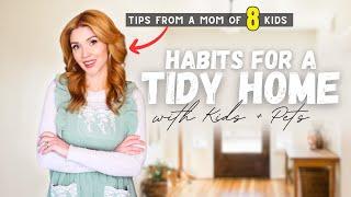 14 Simple Habits for a Tidy Home (with Kids & Pets!)