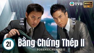Phim TVB Bằng Chứng Thép II (Forensic Heroes II) 21/30 | Âu Dương Chấn Hoa, Xa Thi Mạn | 2008