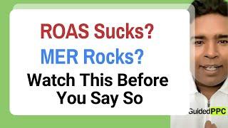 ROAS Sucks? MER Rocks? Watch This Before You Say So!