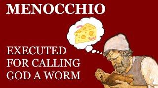 Menocchio: The Heretic Who Declared God a Worm