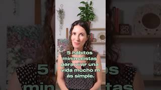 5 Hábitos Minimalistas para una vida más simple | Silvia Ahora #minimalismo #vivirconmenos