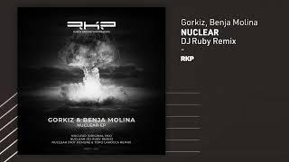 Gorkiz, Benja Molina - Nuclear (DJ Ruby Remix)