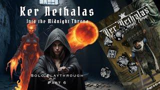 Ker Nethalas | Solo Playthrough | Part 6 | Fire Traps & Fire Elementals