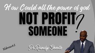 How could all the power of God not profit someone?Pr.Randy Skeete