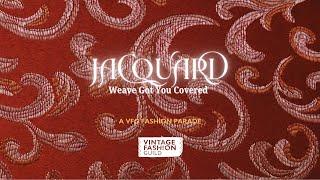 Jacquard - Weave Got You Covered: A VFG Fashion Parade