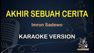 KARAOKE DANGDUT AKHIR SEBUAH CERITA || Imron Sadewo ( Karaoke ) Dangdut || Koplo HD Audio