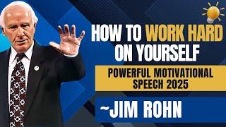 How to Work Hard on Yourself | Motivational Speech by Jim Rohn on Success Habits & Personal Growth