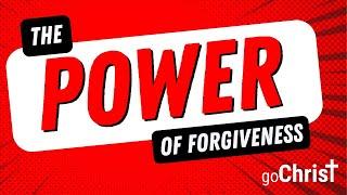 The Power of Forgiveness