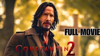 Constantine 2 | Full Movie (2024) | Keanu Reeves Returns as the Iconic Demon Hunter