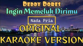 Deddy Dores - Ingin Memeluk Dirimu Karaoke