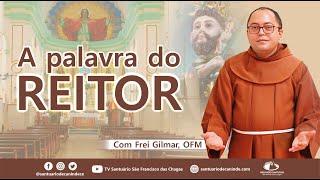 "A PALAVRA DO REITOR" - Com Frei Gilmar Nascimento, OFM. 18-11-24