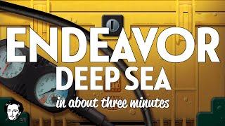 Endeavor deep sea in about 3 minutes