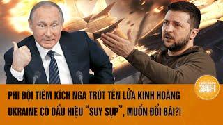 Toàn cảnh Thế giới : Tiêm kích Nga trút tên lửa kinh hoàng, Ukraine sắp “suy sụp”, muốn đổi bài?