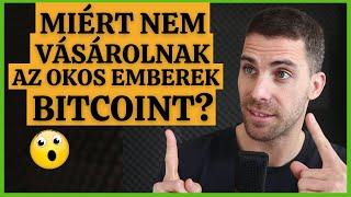 Miért NEM Vesznek BITCOINT az Okos Emberek?? 