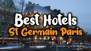 Best Hotels In Saint Germain Paris - For Families, Couples, Work Trips, Luxury & Budget