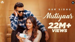 MUTIYAAR (Official Music Video) Gur Sidhu |Jasmeen Akhtar | Ginni Kapoor | New Punjabi Song 2024